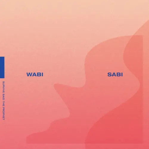 Survive Said The Prophet : WABI SABI